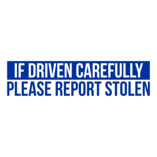 If Driven Carefully Please Report Stolen Decal (Blue)